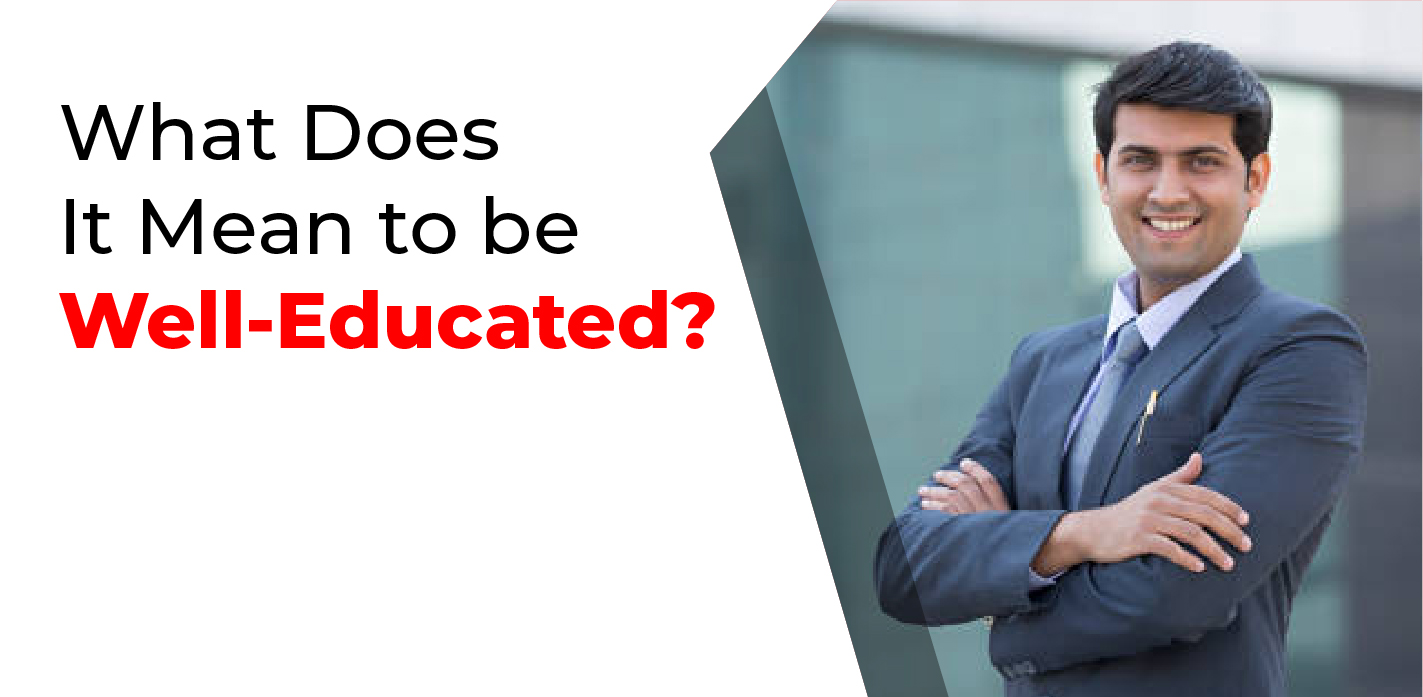 What does it mean to be educated?